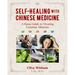 Self-Healing with Chinese Medicine: A Home Guide to Treating Common Ailments