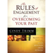 The Rules of Engagement for Overcoming Your Past: Breaking Free from Guilt, Rejection, Abuse, and Betrayal