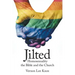 Jilted: Homosexuality the Bible and the Church