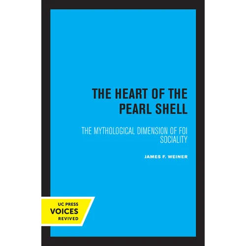 The Heart of the Pearl Shell: The Mythological Dimension of Foi Sociality Volume 5
