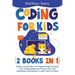 Coding for Kids: 2 Books in 1: Python and Scratch 3.0 Programming to Master Your Coding Skills and Create Your Own Animations and Games
