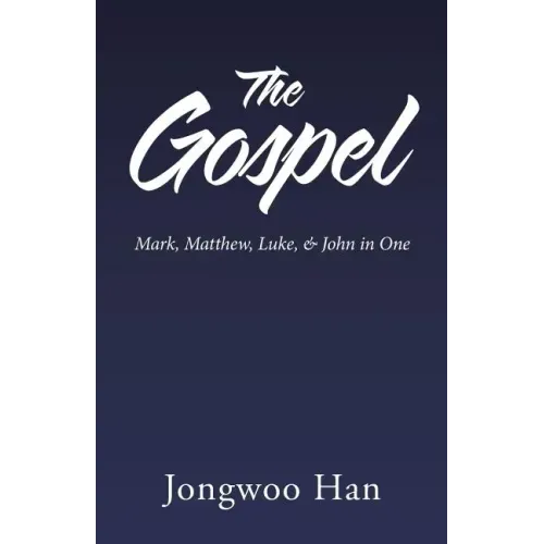 The Gospel: Mark, Matthew, Luke, & John in One