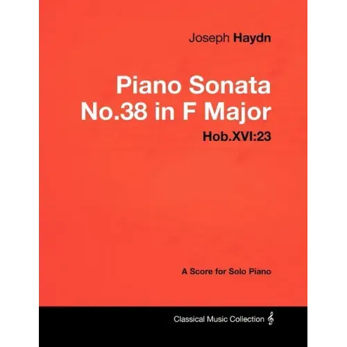 Joseph Haydn - Piano Sonata No.38 in F Major - Hob.XVI: 23 - A Score for Solo Piano