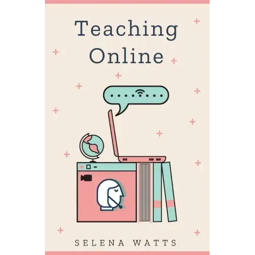 Teaching Online: Online Teaching Survival Guide: The Best Teaching Strategies and Tools for Your Online Classroom.
