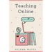 Teaching Online: Online Teaching Survival Guide: The Best Teaching Strategies and Tools for Your Online Classroom.