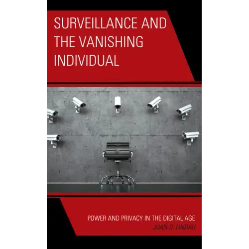 Surveillance and the Vanishing Individual: Power and Privacy in the Digital Age