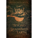 Beyond the Shadowed Earth
