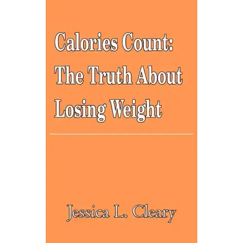 Calories Count: The Truth About Losing Weight