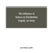 The influence of Seneca on Elizabethan tragedy, an essay