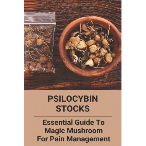 Psilocybin Stocks: Essential Guide To Magic Mushroom For Pain Management: Somatic Nervous System