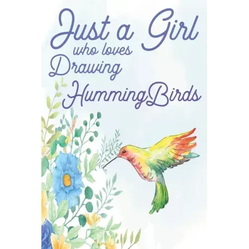 Just a Girl Who Loves Drawing Hummingbirds