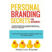 Personal Branding Secrets for Beginners: A Short and Simple Guide to Getting Started with Your Personal Brand