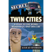 Secret Twin Cities: A Guide to the Weird, Wonderful, and Obscure
