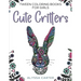 Tween Coloring Books for Girls: Cute Critters: Animal Coloring Book for Teenagers, Teen Boys and Girls Aged 9-12, 12-16