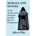 Morals and Dogma of the Ancient and Accepted Scottish Rite of Freemasonry