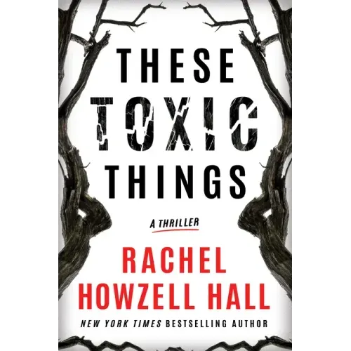 These Toxic Things: A Thriller