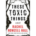 These Toxic Things: A Thriller
