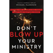 Don't Blow Up Your Ministry: Defuse the Underlying Issues That Take Pastors Down