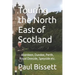 Touring the North East of Scotland: Aberdeen, Dundee, Perth, Royal Deeside, Speyside etc.