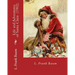 Life and Adventures of Santa Claus (1902). By: L. Frank Baum: Children's literature