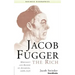 Jacob Fugger the Rich: Merchant and Banker of Augsburg, 1459-1525