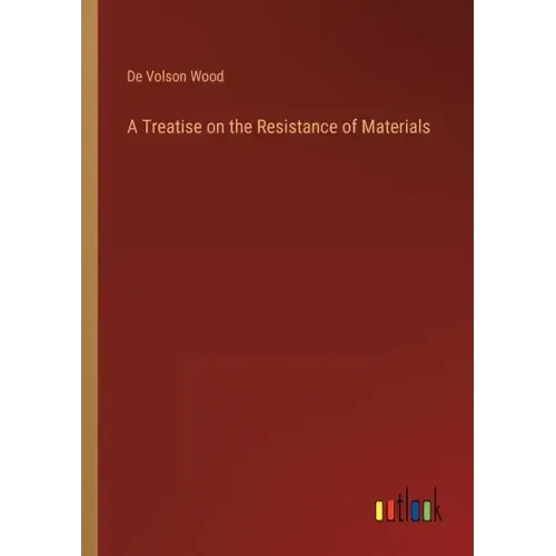 A Treatise on the Resistance of Materials