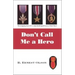 Don't Call Me a Hero