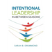 Intentional Leadership: In-Between Seasons