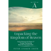 Unpacking the Kingdom of Heaven: Cycle A Sermons Based on the Gospel Texts for Proper 17 through Thanksgiving