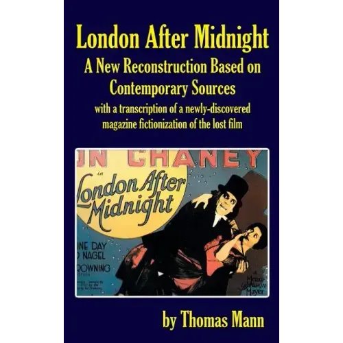 London After Midnight: A New Reconstruction Based on Contemporary Sources (hardback)