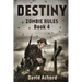 Destiny: Zombie Rules Book 4