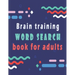 Brain training: word search puzzle books for adults - 80 large print word search for adults and seniors to improve memory