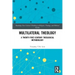 Multilateral Theology: A 21st Century Theological Methodology