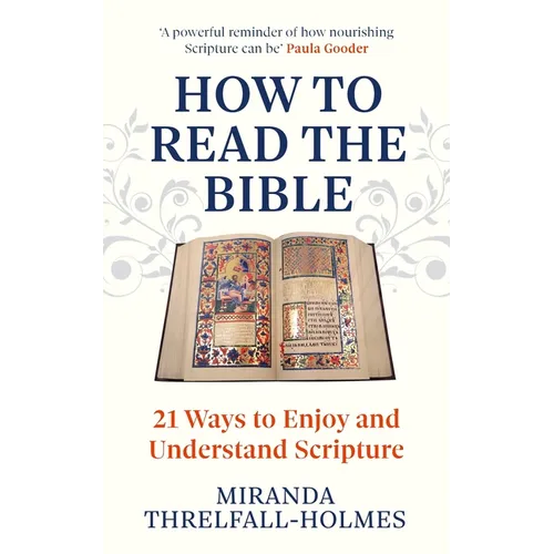 How to Read the Bible: 21 Ways to Enjoy and Understand Scripture
