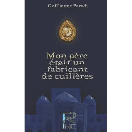 Mon pere etait un fabricant de cuilleres