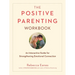 The Positive Parenting Workbook: An Interactive Guide for Strengthening Emotional Connection