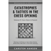 Catastrophes & Tactics in the Chess Opening - Volume 9: Caro-Kann & French: Winning in 15 Moves or Less: Chess Tactics, Brilliancies & Blunders in the