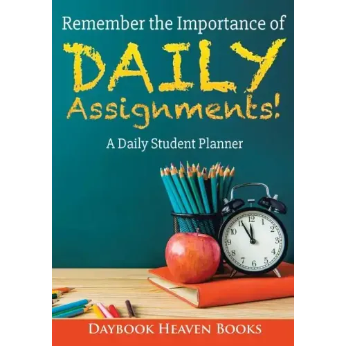 Remember the Importance of Daily Assignments! a Daily Student Planner