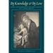 By Knowledge and by Love