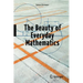 The Beauty of Everyday Mathematics