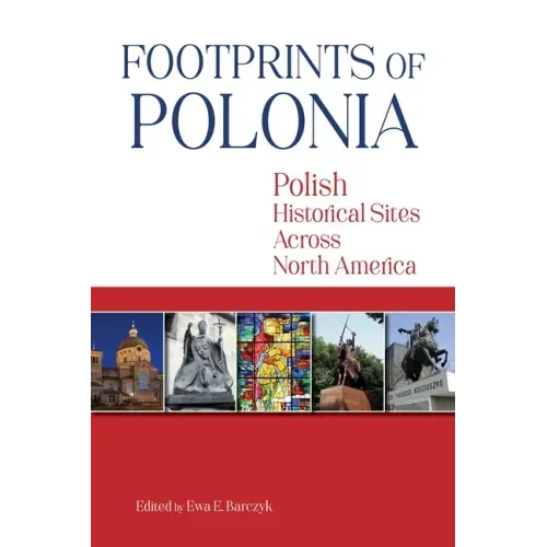 Footprints of Polonia: Polish Historical Sites Across North America