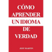 Cómo aprender un idioma de verdad