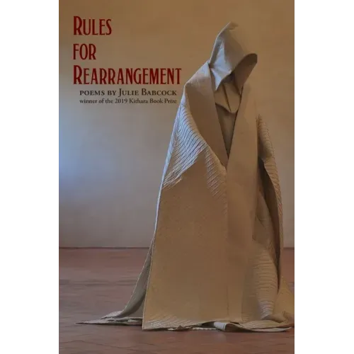 Rules for Rearrangement: Poems by Julie Babcock