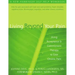 Living Beyond Your Pain: Using Acceptance and Commitment Therapy to Ease Chronic Pain