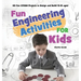 Fun Engineering Activities for Kids: 60 Fun STEAM Projects to Design and Build (5-10 ages)