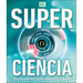 Super Ciencia (Super Science Encyclopedia): Los Avances Que Están Cambiando El Mundo