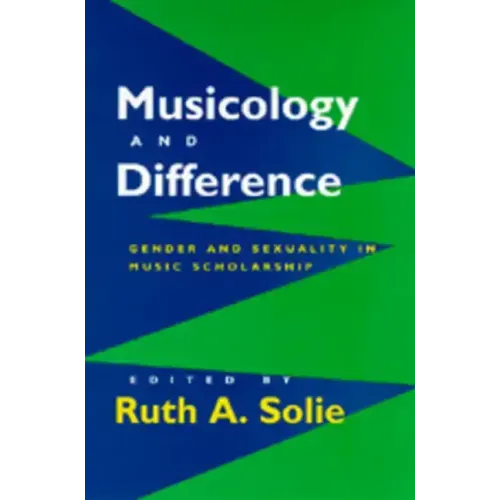 Musicology and Difference: Gender and Sexuality in Music Scholarship