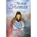 The Norse Shaman: Ancient Spiritual Practices of the Northern Tradition