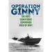 Operation Ginny: The Most Significant Commando Raid of WWII