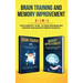 Brain Training and Memory Improvement 2-in-1: Brain Training 101 + Memory Improvement - The #1 Complete Box Set to Train Your Brain and Discover Your